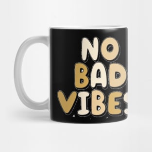 no bad vibes Mug